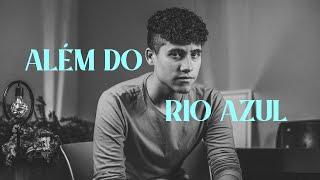 Além do Rio Azul - Eduardo Bentes  (Vídeo Cover)