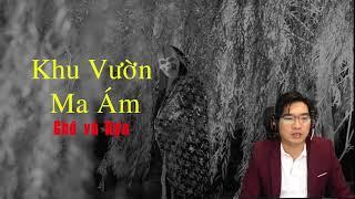 Khu Vườn Ma Ám - Truyện Ma Có Thật Oán Hồn Hóa Quỷ  nghe rất rợn