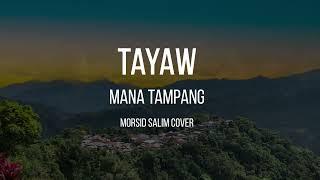 TAYAW | MANA TAMPANG (MORSID SALIM COVER)