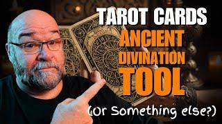 Tarot cards Ancient Divination tool or Something Else?