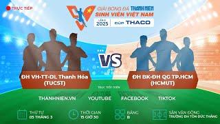 ĐH VH-TT-DL Thanh Hóa (TUCST ) -  ĐH BK-ĐH QG TP.HCM (HCMUT) | VCK TNSV THACO cup 2025