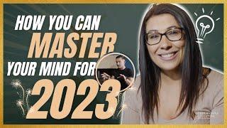 Mindset Mastery - How You Can Master Your Mind for 2023!