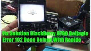 Fix Solution BlackBerry 9790 Bellagio Error 102 Done Solved With Rapido