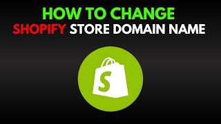 How To Change Your Shopify Store Domain Name