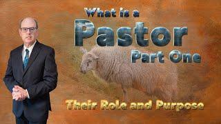 What is a Pastor Pt 1 Their Role and Purpose Revealing the Love of Jesus