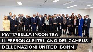 Mattarella incontra il personale italiano del Campus delle Nazioni Unite di Bonn