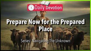 November 08: 1 Samuel 17:34-37 - Prepare Now for the Prepared Place - 365 Daily Devotions