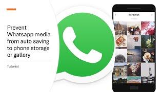 How to prevent whatsapp media from auto saving to phone storage or gallery