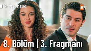 Bir Gece Masalı 8. Bölüm 3. Fragman | "Herkes birbirini istiyor" @Birgecemasali