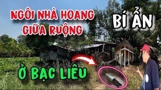 Bí ẩn / khám phá ngôi nhà bỏ hoang giữa ruộng ở Bạc Liêu