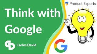 Think with Google Novedades del mundo Digital 