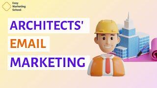 The Ultimate Email Marketing Guide for Architects Looking to Grow Fast