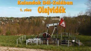 Kalandok Dél-Zalában 1.rész: Olajvidék