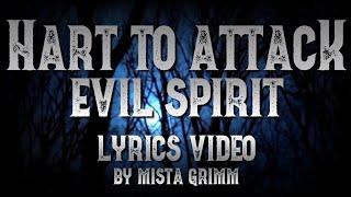 Hart To Attack - Evil Spirit (Lyrics Video)