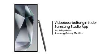 Samsung Galaxy S24: Videobearbeitung mit der Samsung Studio App