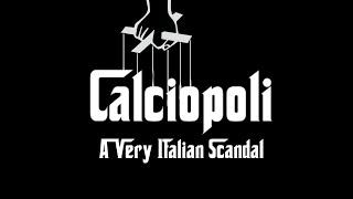 Calciopoli - The most AMAZING scandal in football history