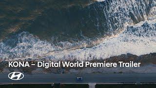 The all-new KONA | Digital World Premiere Trailer