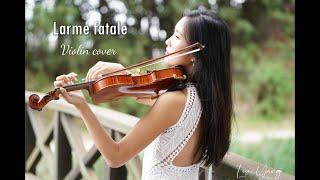 Larme Fatale cover violon Lisa YANG