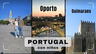 OPORTO y GUIMARAES  ️ VIAJAR con NIÑOS @LauraViveSimple