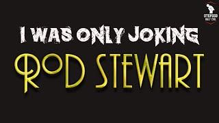 Rod Stewart | I Was Only Joking (Karaoke + Instrumental)