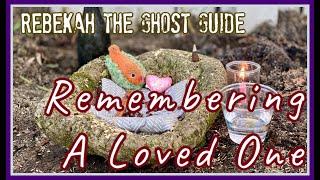 Remembering A Loved One - Rebekah The Ghost Guide