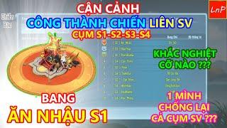 VLTK MOBILE - CÔNG THÀNH CHIẾN LIÊN SV CỤM S1-S2-S3-S4 - BANG ĂN NHẬU S1 MỘT MÌNH CHỐNG LẠI TOÀN CỤM