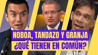 Noboa, Tandazo y Granja, ¿qué tienen en común? | Análisis de Felipe Vega de la Cuadra