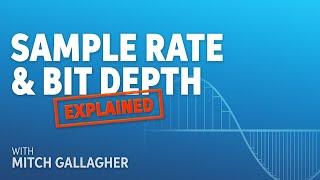 What Are Sample Rate and Bit Depth?