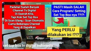 set top box tv digital di scan ulang / scan otomatis cuma mendapatkan sedikit channel, ini solusinya