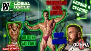 Samir Bannout, Antoine Vaillant & Billy Garnon | MD Global Muscle | S4 E6