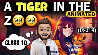 A Tiger In The Zoo Class 10 | In Hindi | By Leslie Norris | Animated