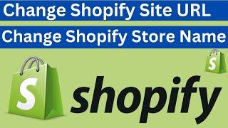 How to Change Shopify Store Name and Website URL (Simple Steps) in 2024