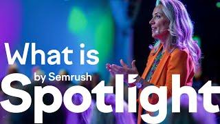 What is Spotlight by Semrush? | Spotlight 2024