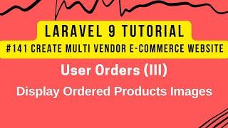 Laravel 9 Tutorial #141 | User Orders (III) | Display Products Images in User Order Detail