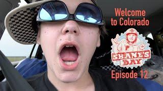 Shane's Day -- Episode 12 -- Welcome to Colorado