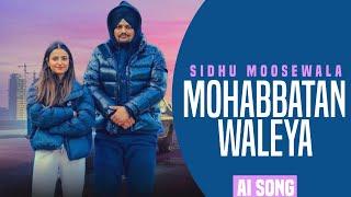 MOHABBATAN WALEYA - SIDHU MOOSEWALA AI VOICE ( NAVI BAWA )