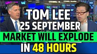 Tom Lee Said Market Will Explode In 48 hours | Fundstrat 25 September