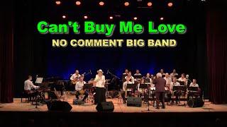 "No Comment" Big Band - «Can't Buy Me Love»