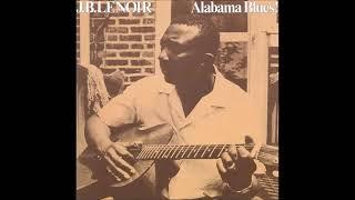 J.  B .  Lenoir    -Alabama Blues! - 1979 -FULL ALBUM