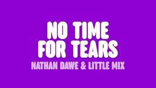 Nathan Dawe & Little Mix - No Time For Tears (Lyrics)