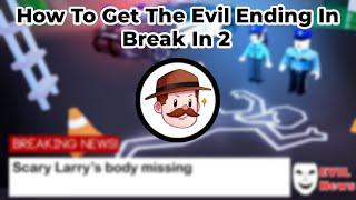 How To Get The Evil Ending In Break In 2 (Roblox)