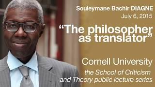 Souleymane Bachir Diagne: “The Philosopher as Translator”