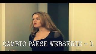 Cambio Paese Webserie - 1x1 ENG SUB