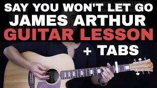 Say You Won't Let Go Guitar Tutorial - James Arthur Guitar Lesson |Tabs + Chords + Guitar Cover|