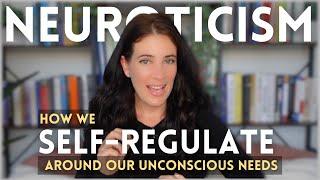 NEUROTICISM: Understanding Our Attempts To SELF-REGULATE Around Unconscious Pain