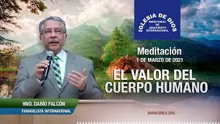 Meditación: El valor del cuerpo humano, 1 de marzo de 2021, Hno. Darío Falcón