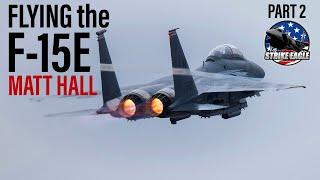 Flying the F-15E Strike Eagle | Matt Hall (Part 2)