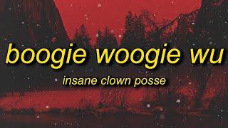 Insane Clown Posse - Boogie Woogie Wu (Lyrics) | and the cops do the best they can