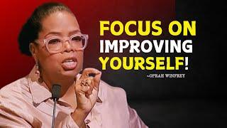 Oprah Winfrey | Focus on Improving Yourself |  Oprah Winfrey Best Motivational Speech