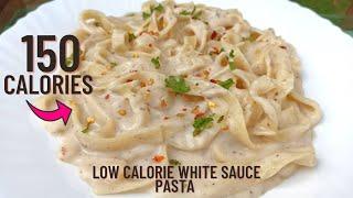 Low calorie white sauce pasta recipe- Low calorie meals- Low calorie alfredo sauce